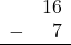 Rendered by QuickLaTeX.com \begin{array}{rr} & 16 \\ - & 7 \\ \hline \end{array}
