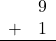 Rendered by QuickLaTeX.com \begin{array}{rr} & 9 \\ + & 1 \\ \hline \end{array}